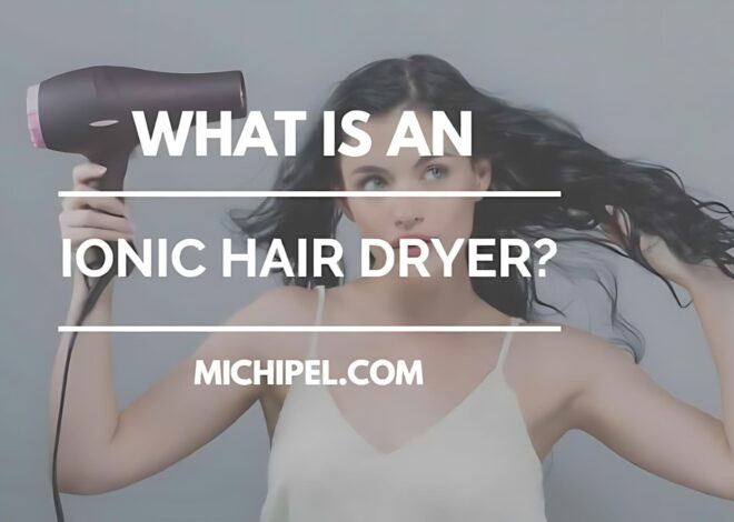 What Is an Ionic Hair Dryer and How Does it Work?