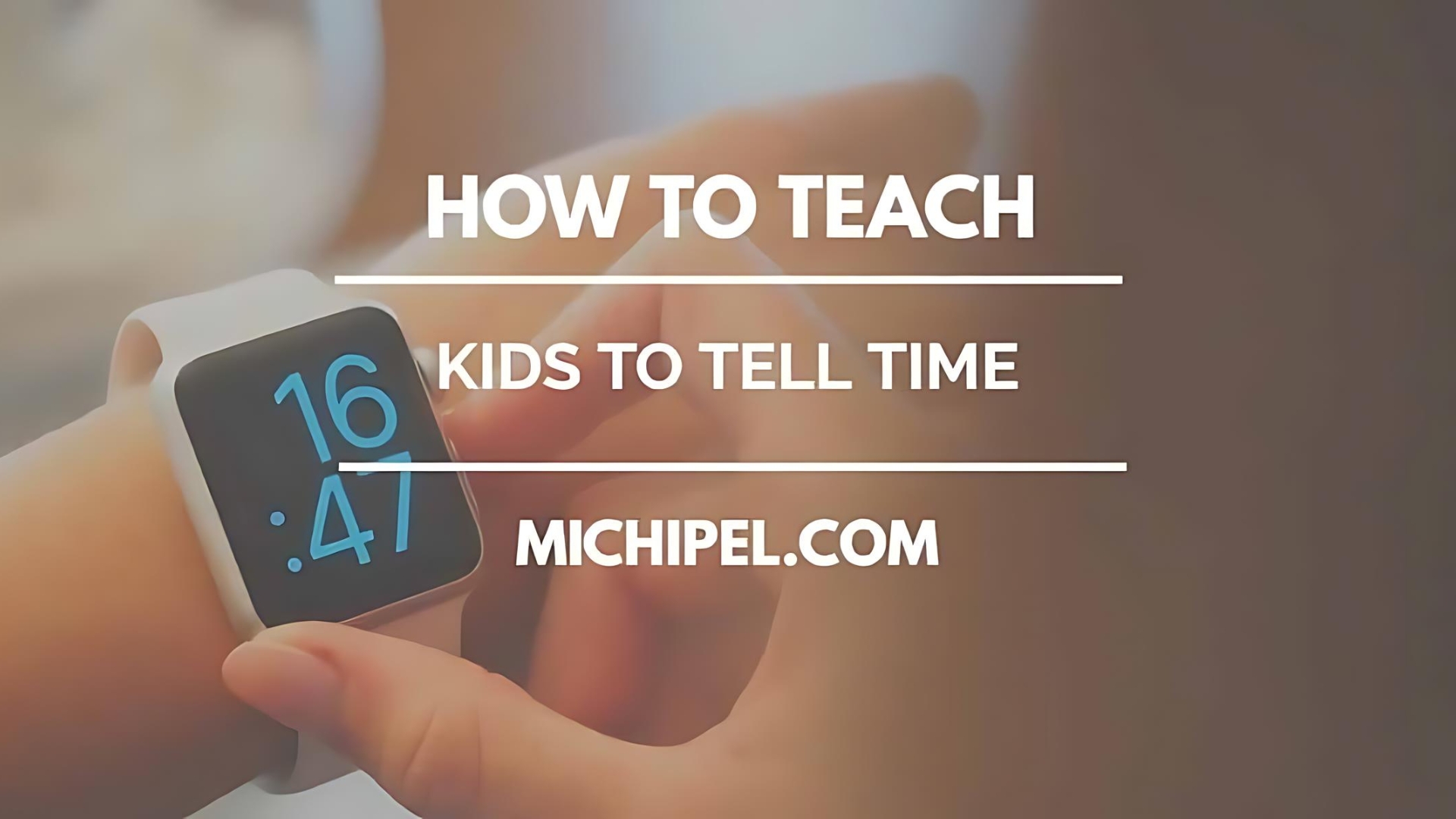 How to Teach Kids to Tell Time Without Trying So Hard