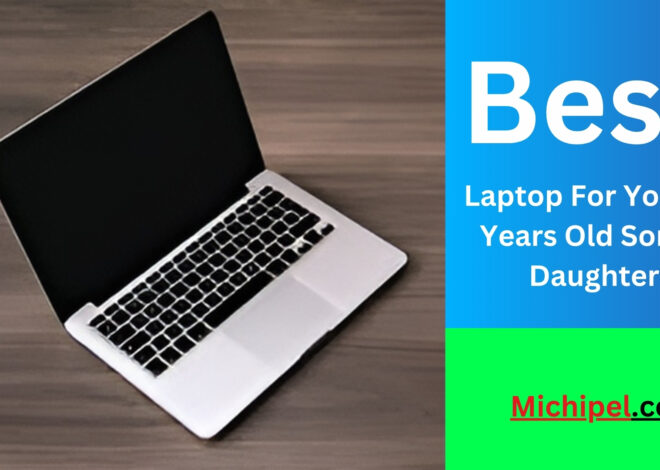 What’s the Best Laptop for a 10-Year-Old Daughter or Son?