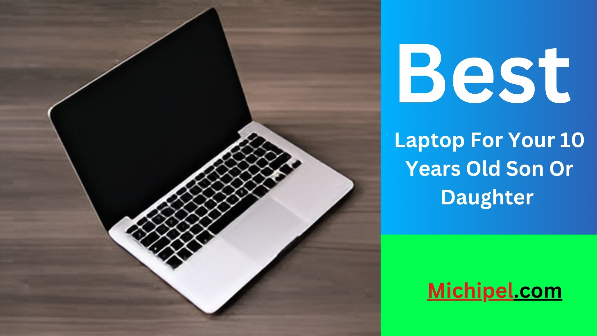 What’s the Best Laptop for a 10-Year-Old Daughter or Son?