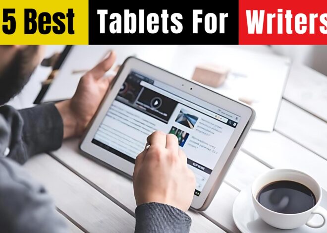 The Top Tablets for Writers: A Comprehensive Guide for Digital Scribes
