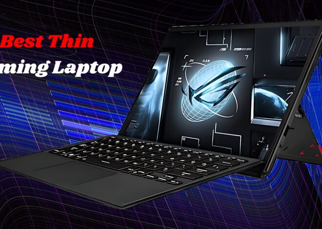 Best Thin Gaming Laptops: A Guide For Thin & Powerful Laptop